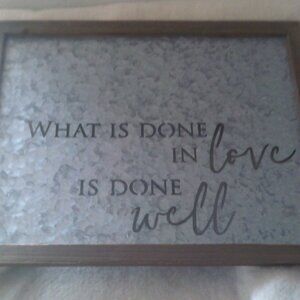Large Picture Sign Wood + Metal What is Done in Love is Done Well